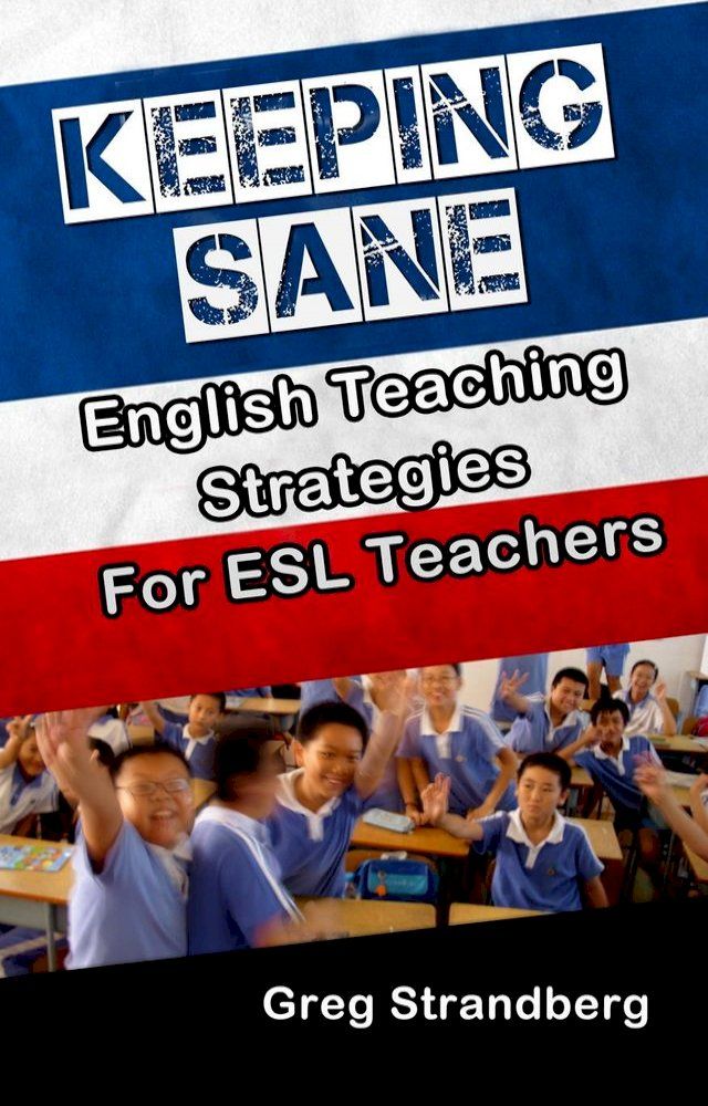  Keeping Sane: English Teaching Strategies for ESL Teachers(Kobo/電子書)