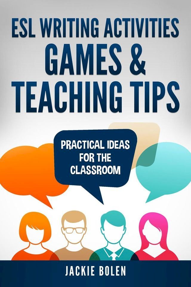  ESL Writing Activities, Games & Teaching Tips: Practical Ideas for the Classroom(Kobo/電子書)