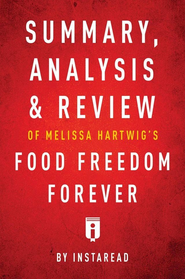  Summary, Analysis & Review of Melissa Hartwig's Food Freedom Forever by Instaread(Kobo/電子書)