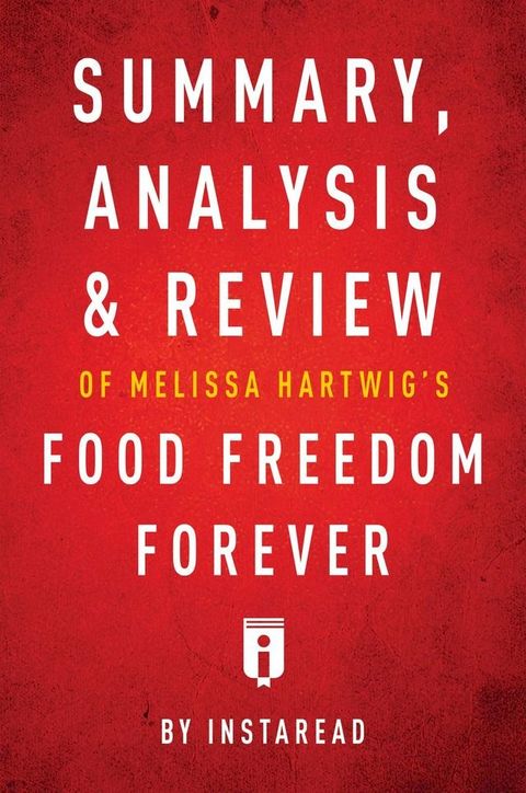 Summary, Analysis & Review of Melissa Hartwig's Food Freedom Forever by Instaread(Kobo/電子書)