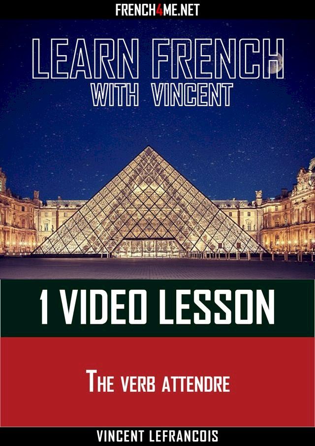  Learn French with Vincent - 1 video lesson - The verb attendre(Kobo/電子書)