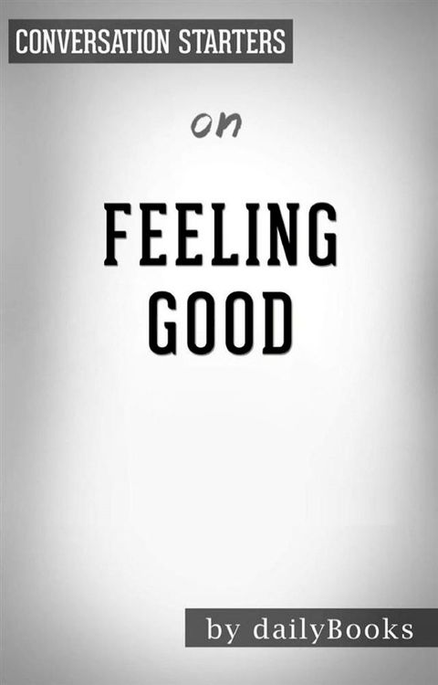 Feeling Good: The New Mood Therapy by David D. Burns  Conversation Starters(Kobo/電子書)