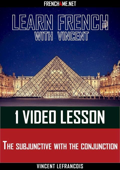 Learn French with Vincent - 1 video lesson - The subjunctive with the conjunction(Kobo/電子書)