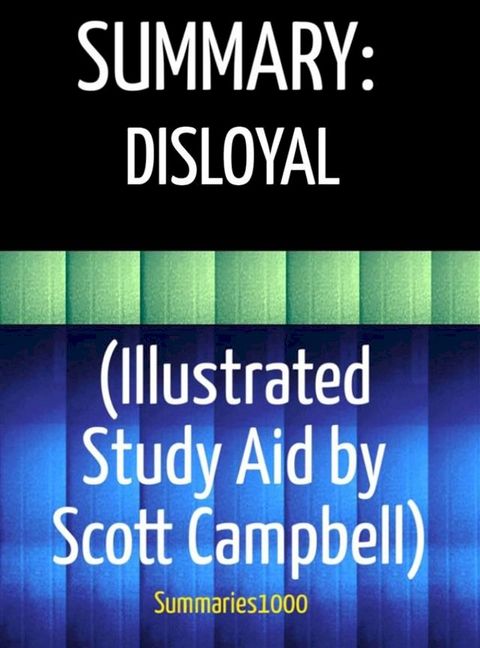 Summary: Disloyal (Illustrated Study Aid by Scott Campbell)(Kobo/電子書)