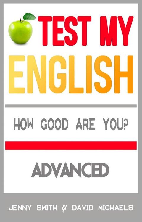 Test My English. Advanced. How Good Are You?(Kobo/電子書)