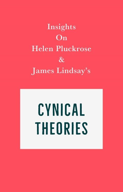 Insights on Helen Pluckrose and James Lindsay's Cynical Theories(Kobo/電子書)