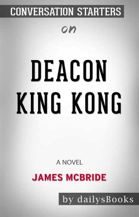 Deacon King Kong: A Novel by James McBride: Conversation Starters(Kobo/電子書)