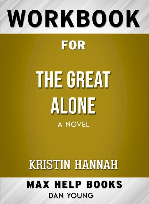 Workbook for The Great Alone: A Novel (Max-Help Books)(Kobo/電子書)