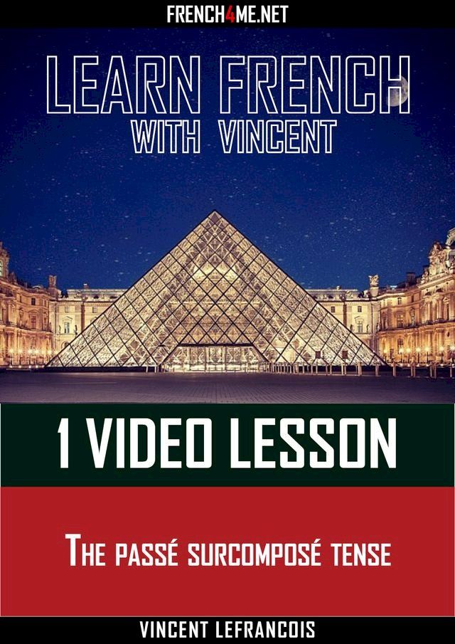  Learn French with Vincent - 1 video lesson - The passé surcomposé tense(Kobo/電子書)