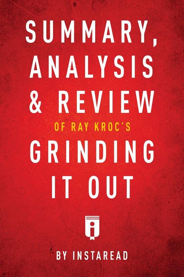  Summary, Analysis & Review of Ray Kroc's Grinding It Out with Robert Anderson by Instaread(Kobo/電子書)