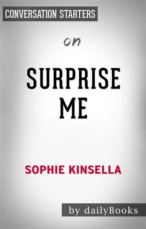 Surprise Me: A Novel by Sophie Kinsella  Conversation Starters(Kobo/電子書)