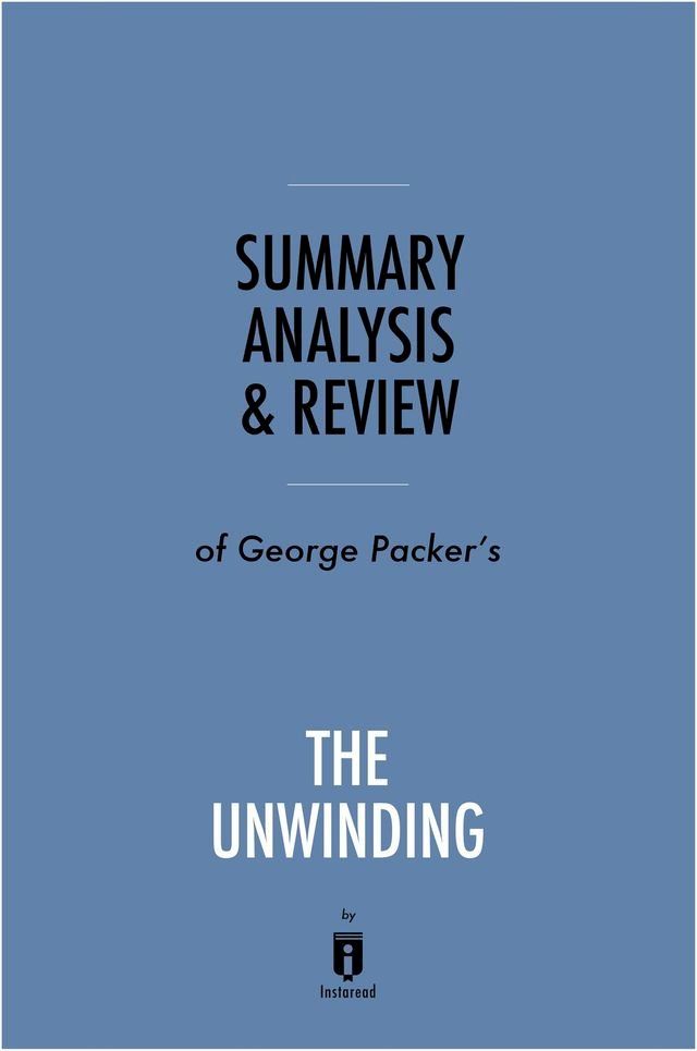  Summary, Analysis & Review of George Packer's The Unwinding by Instaread(Kobo/電子書)