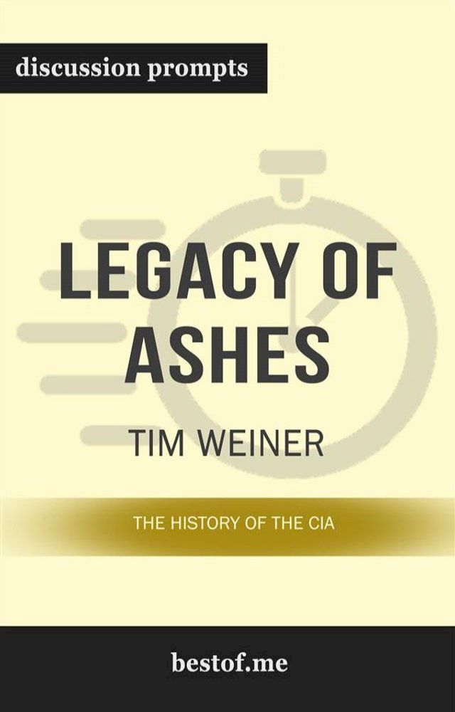  Summary: “Legacy of Ashes: The History of the CIA" by Tim Weiner - Discussion Prompts(Kobo/電子書)