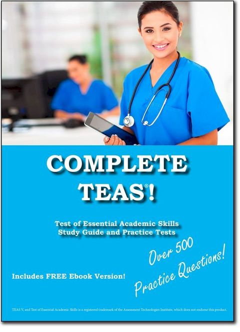 Complete TEAS! Test of Essential Academic Skills Study Guide and Practice Test Questions(Kobo/電子書)