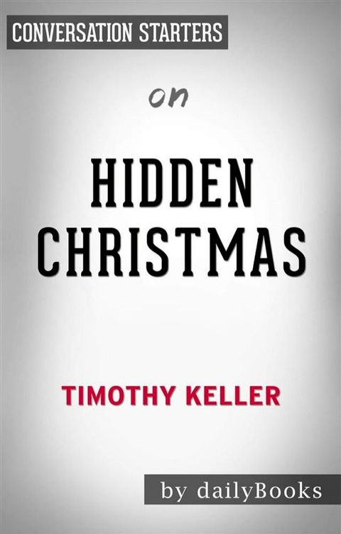 Hidden Christmas: by Timothy Keller  Conversation Starters(Kobo/電子書)