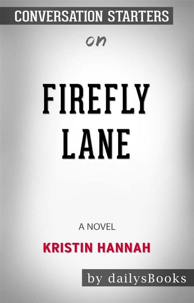  Firefly Lane: A Novel by Kristin Hannah: Conversation Starters(Kobo/電子書)