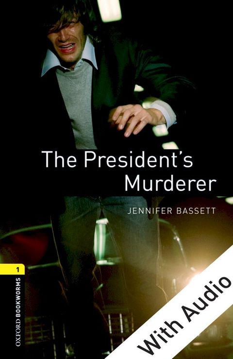 The President's Murderer - With Audio Level 1 Oxford Bookworms Library(Kobo/電子書)