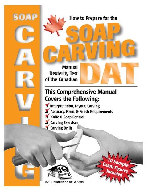 How to Prepare for the Soap Carving Manual Dexterity Test of the Canadian DAT(Kobo/電子書)