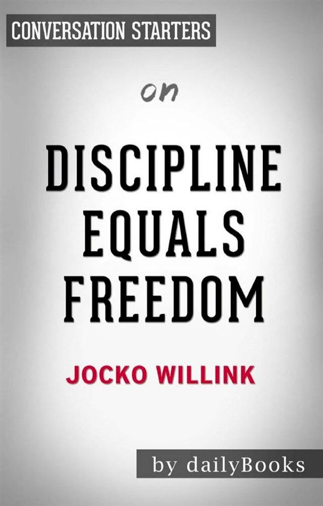  Discipline Equals Freedom: Field Manual by Jocko Willink  Conversation Starters(Kobo/電子書)