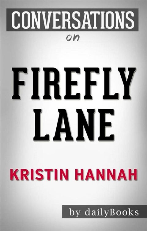 Firefly Lane: A Novel by&nbsp;Kristin Hannah  Conversation Starters(Kobo/電子書)