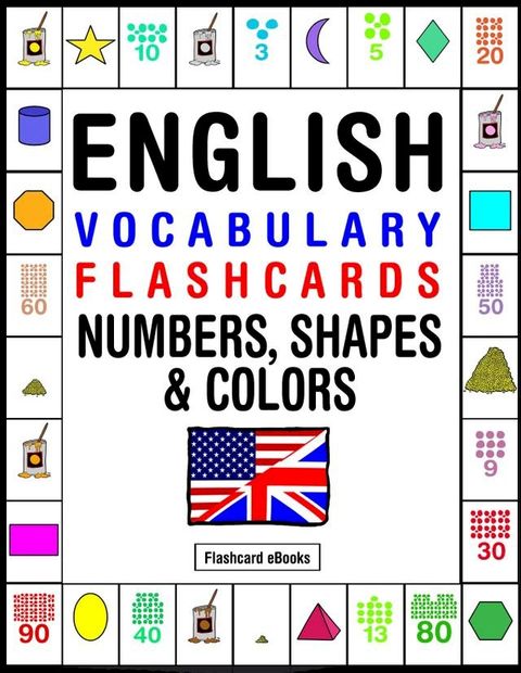 English Vocabulary Flashcards: Numbers, Shapes & Colors(Kobo/電子書)