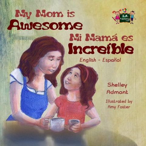 My Mom is Awesome Mi mamá es increíble (Spanish Bilingual)(Kobo/電子書)