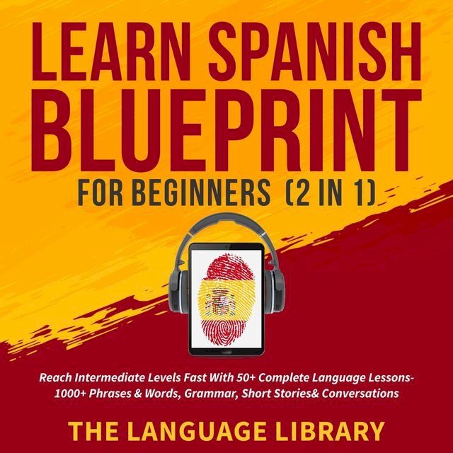  Learn Spanish Blueprint For Beginners (2 in 1)(Kobo/電子書)