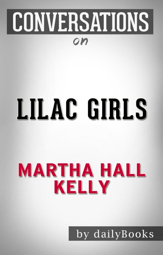  Conversations on Lilac Girls By Martha Hall Kelly(Kobo/電子書)