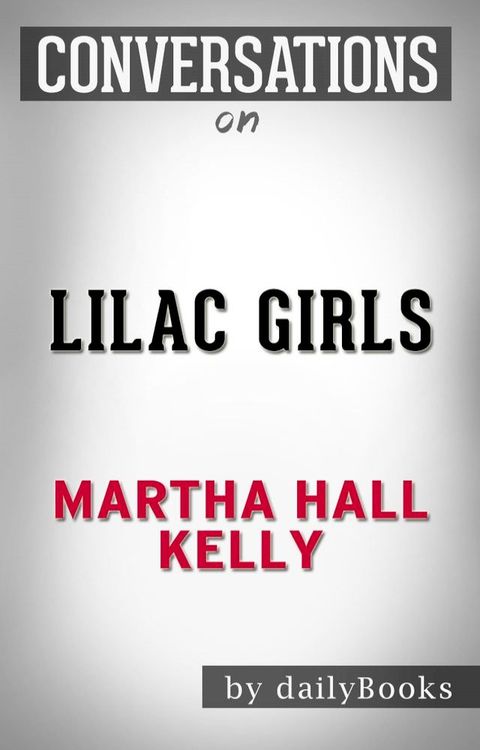 Conversations on Lilac Girls By Martha Hall Kelly(Kobo/電子書)