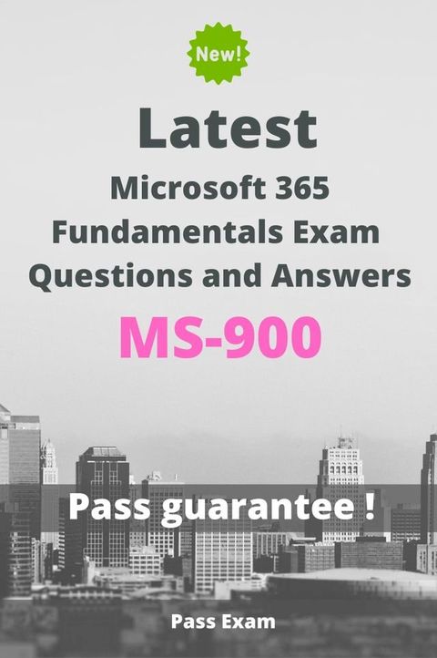 Latest Microsoft 365 Fundamentals Exam MS-900 Questions and Answers(Kobo/電子書)