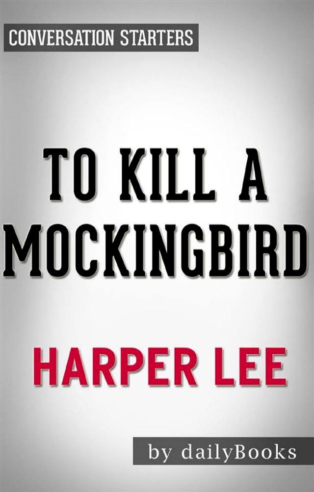  To Kill a Mockingbird: by Harper Lee  Conversation Starters(Kobo/電子書)