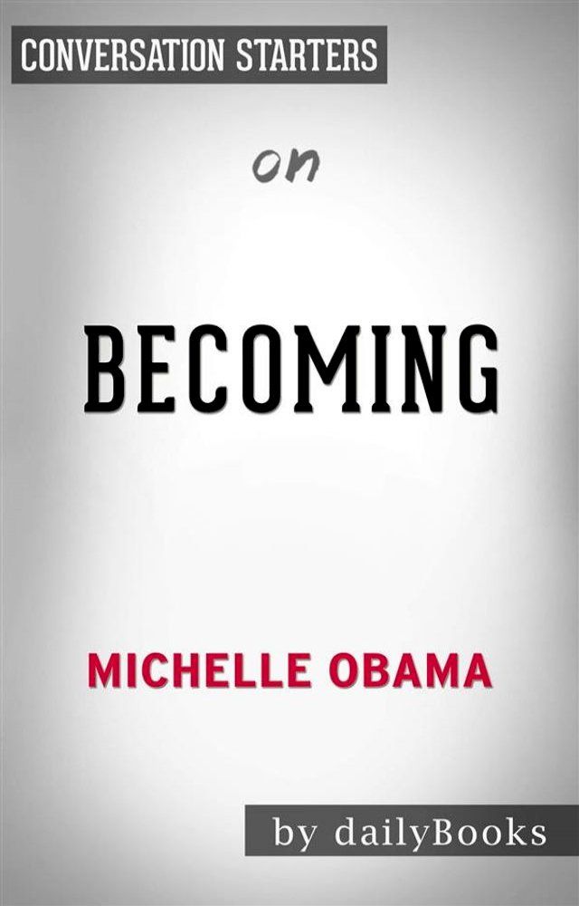  Becoming: by Michelle Obama  Conversation Starters(Kobo/電子書)