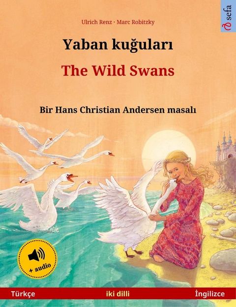 Yaban kuğuları – The Wild Swans (T&uuml;rk&ccedil;e – İngilizce)(Kobo/電子書)