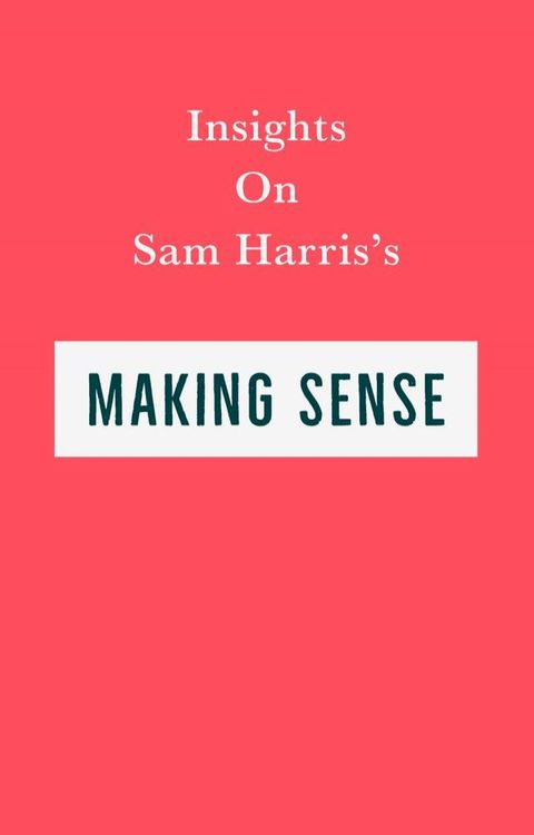 Insights on Sam Harris's Making Sense(Kobo/電子書)