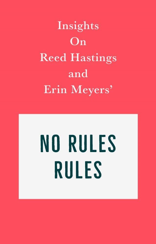  Insights on Reed Hastings and Erin Meyers’ No Rules Rules(Kobo/電子書)