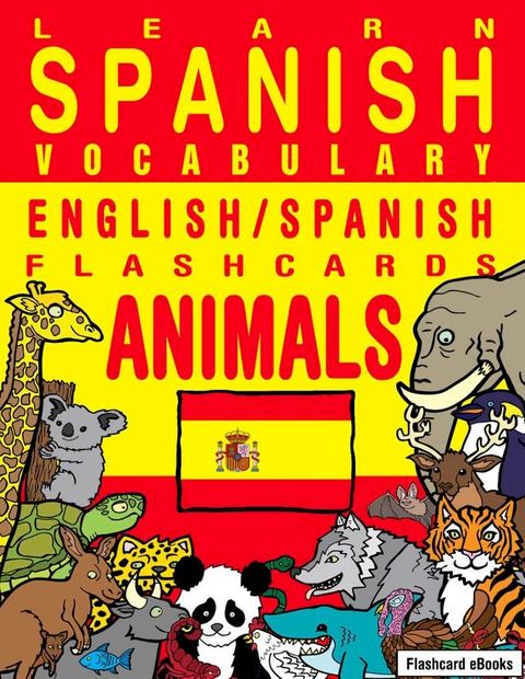 Learn Spanish Vocabulary: English/Spanish Flashcards - Animals(Kobo/電子書)