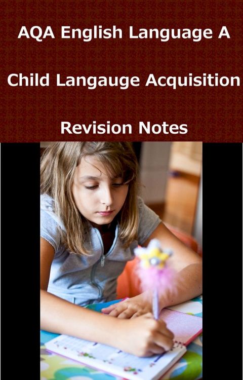 AQA English A2: Child Language Acquisition(Kobo/電子書)