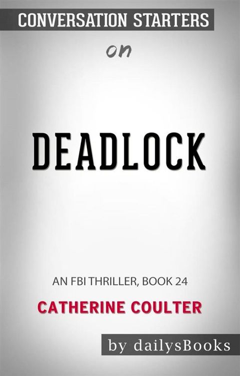 Deadlock: An FBI Thriller, Book 24 by Catherine Coulter: Conversation Starters(Kobo/電子書)