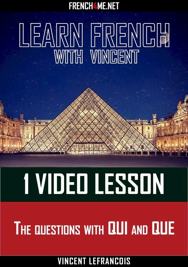  Learn French with Vincent - 1 video lesson - The questions with QUI and QUE(Kobo/電子書)