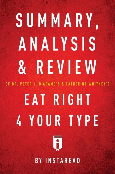 Summary, Analysis & Review of Peter J. D'Adamo's Eat Right 4 Your Type by Instaread(Kobo/電子書)