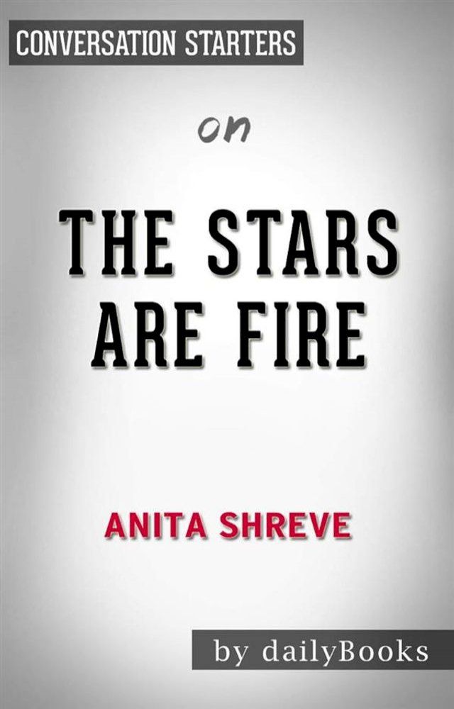  The Stars Are Fire: by&nbsp;Anita Shreve  Conversation Starters(Kobo/電子書)