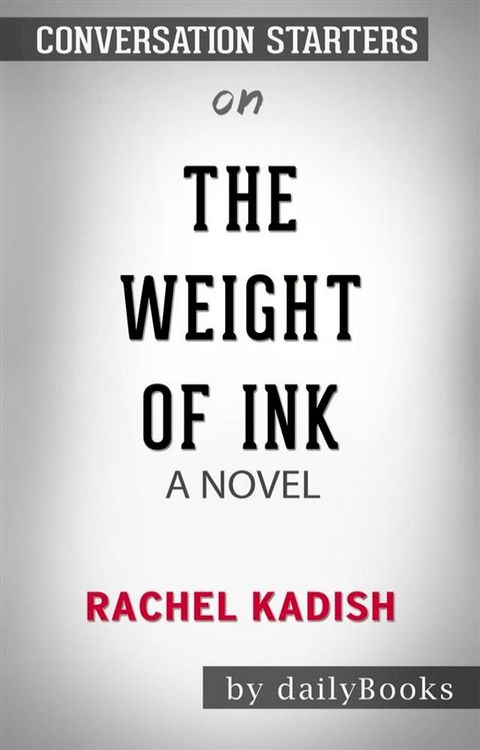 The Weight of Ink: A Novel by Rachel Kadish  Conversation Starters(Kobo/電子書)