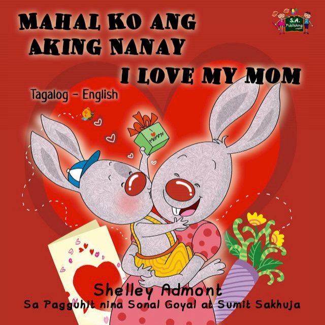  Mahal Ko ang Aking Nanay I Love My Mom (Bilingual Tagalog Kids book)(Kobo/電子書)