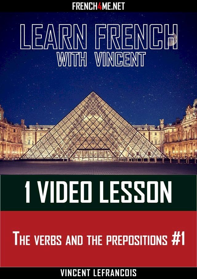  Learn French with Vincent - 1 video lesson - The verbs and the prepositions #1(Kobo/電子書)