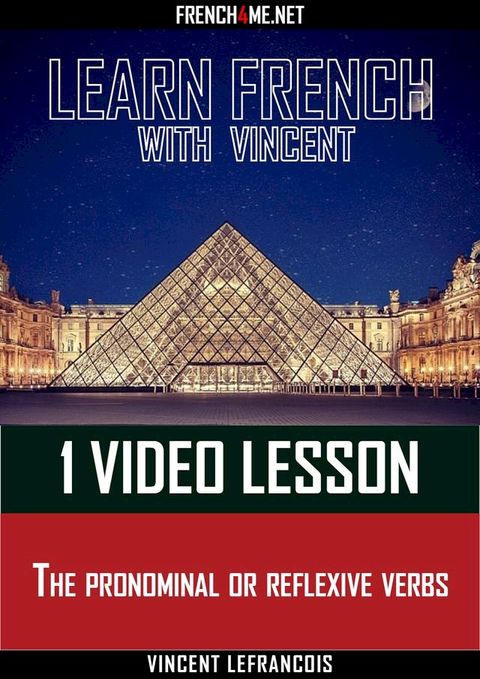 Learn French with Vincent - 1 video lesson - The pronominal or reflexive verbs(Kobo/電子書)