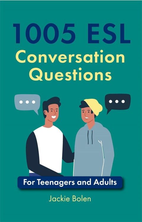 1005 ESL Conversation Questions: For Teenagers and Adults(Kobo/電子書)