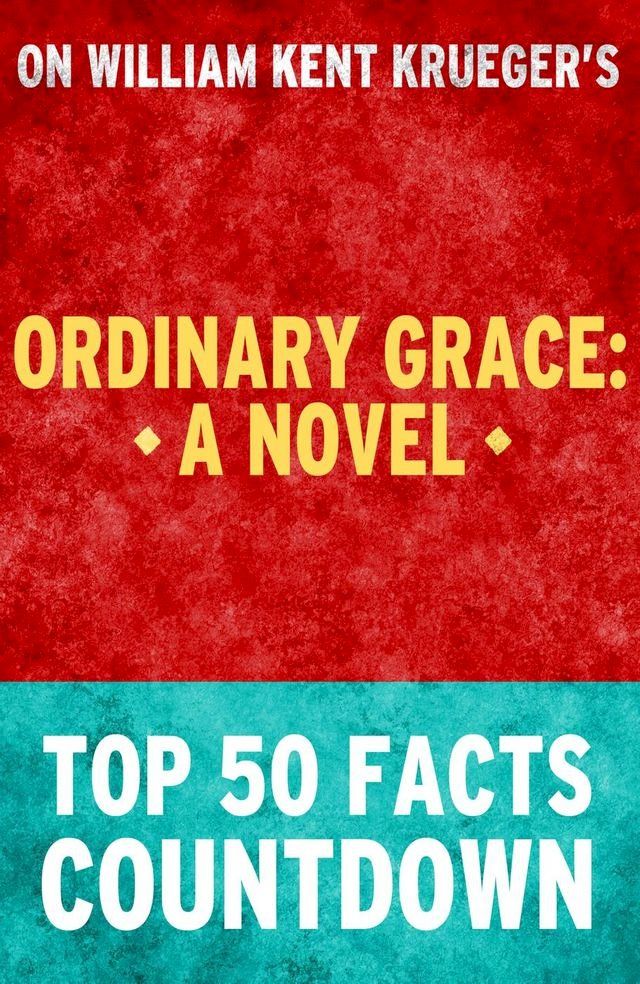  Ordinary Grace: A Novel: Top 50 Facts Countdown(Kobo/電子書)