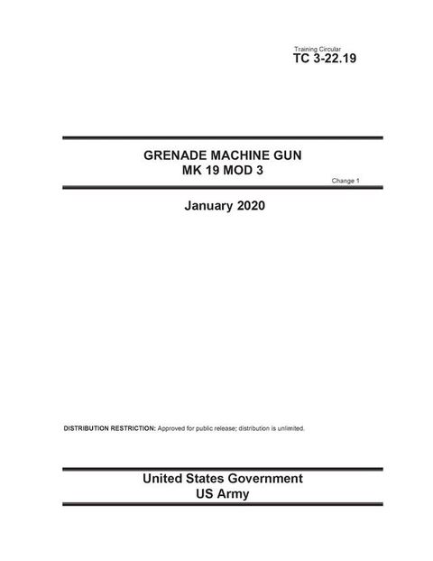 Training Circular TC 3-22.19 Grenade Machine Gun MK 19 MOD 3 Change 1 January 2020(Kobo/電子書)