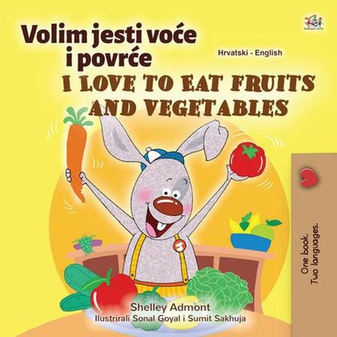 Volim jesti voće i povrće I Love to Eat Fruits and Vegetables(Kobo/電子書)