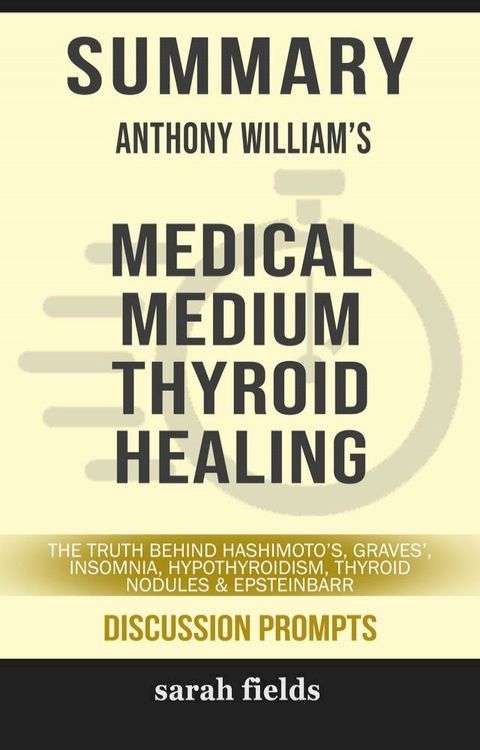 Summary: Anthony William's Medical Medium Thyroid Healing(Kobo/電子書)